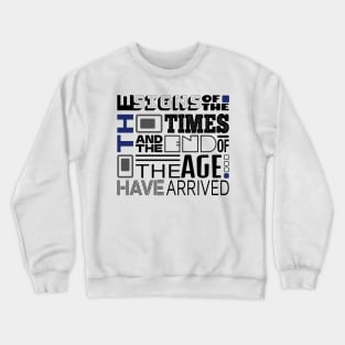 The Signs Of The Times And The End Of The Age Have Arrived Crewneck Sweatshirt